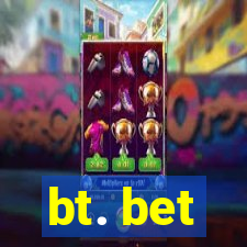 bt. bet